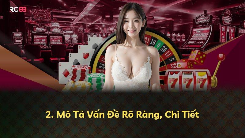 2. Mô Tả Vấn Đề Rõ Ràng, Chi Tiết