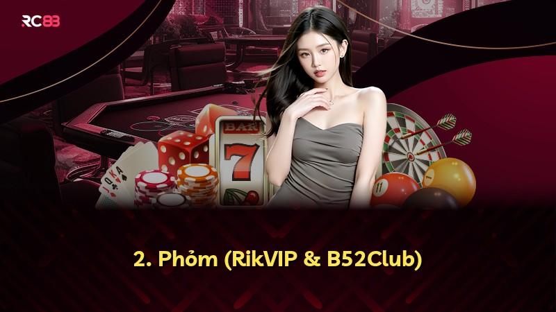 2. Phỏm (RikVIP & B52Club)
