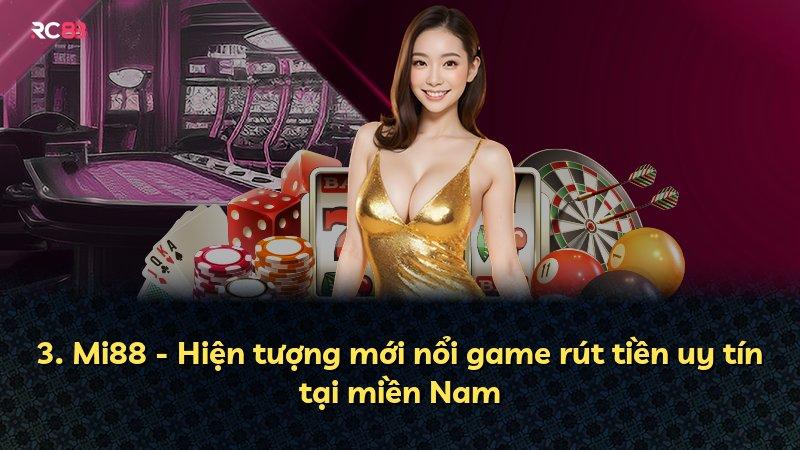 3. Mi88 - Hiện tượng mới nổi game rút tiền uy tín tại miền Nam