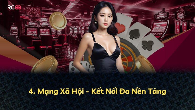 4. Mạng Xã Hội - Kết Nối Đa Nền Tảng