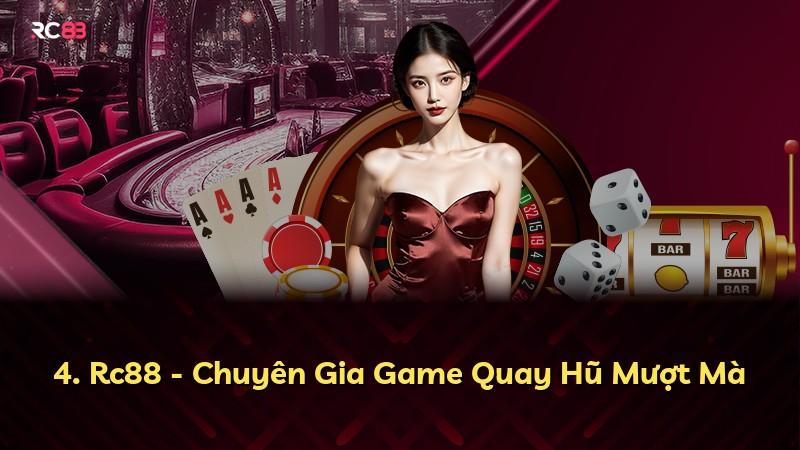 4. Rc88 - Chuyên Gia Game Quay Hũ Mượt Mà