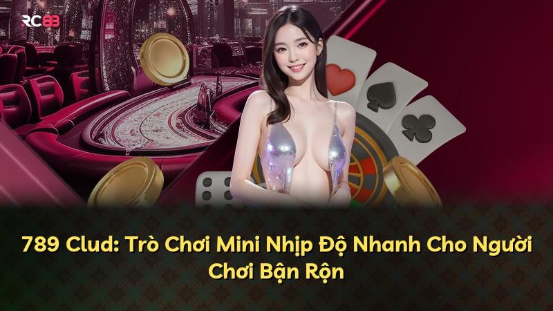 789 Clud: Trò Chơi Mini Nhịp Độ Nhanh Cho Người Chơi Bận Rộn