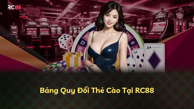 Bảng Quy Đổi Thẻ Cào Tại RC88