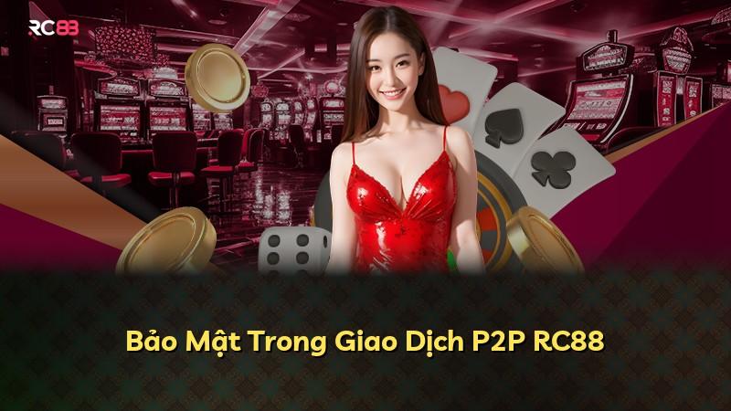 Bảo Mật Trong Giao Dịch P2P RC88