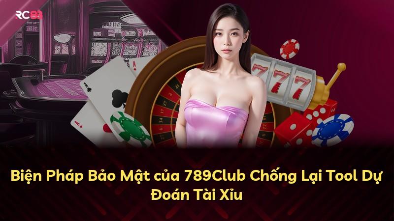 Biện Pháp Bảo Mật của 789Club Chống Lại Tool Dự Đoán Tài Xỉu