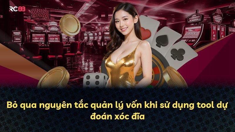 Bỏ qua nguyên tắc quản lý vốn khi sử dụng tool dự đoán xóc đĩa