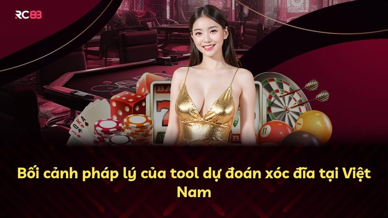 Bối cảnh pháp lý của tool dự đoán xóc đĩa tại Việt Nam