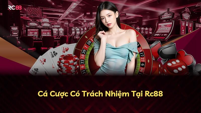 Cá Cược Có Trách Nhiệm Tại Rc88