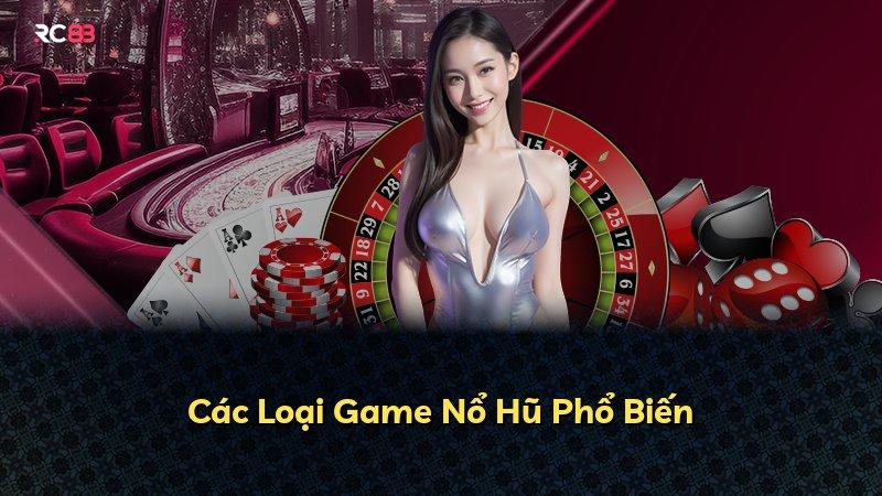 Các Loại Game Nổ Hũ Phổ Biến