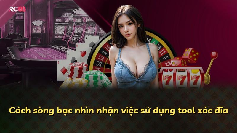 Cách sòng bạc nhìn nhận việc sử dụng tool xóc đĩa