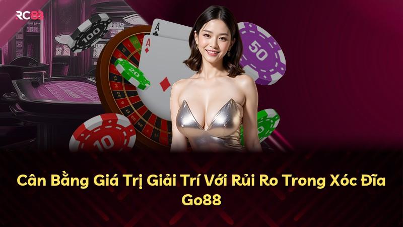 Cân Bằng Giá Trị Giải Trí Với Rủi Ro Trong Xóc Đĩa Go88