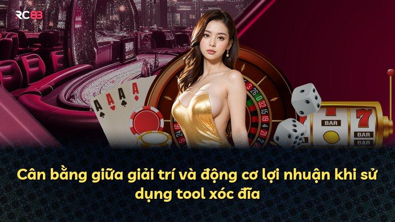 Cân bằng giữa giải trí và động cơ lợi nhuận khi sử dụng tool xóc đĩa