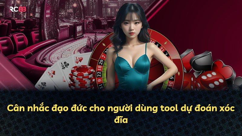 Cân nhắc đạo đức cho người dùng tool dự đoán xóc đĩa