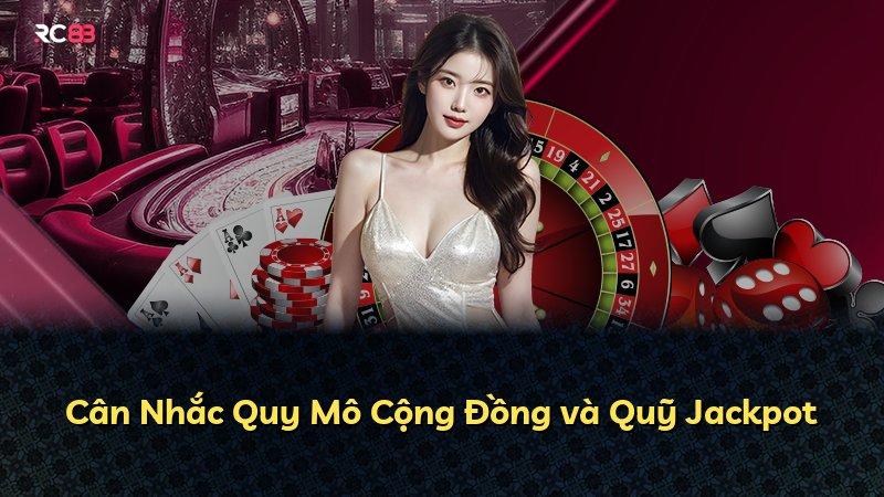 Cân Nhắc Quy Mô Cộng Đồng và Quỹ Jackpot