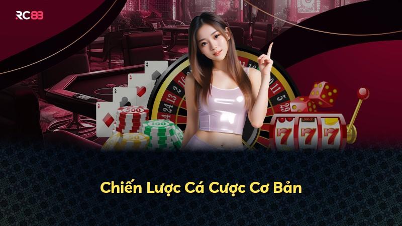 Chiến Lược Cá Cược Cơ Bản