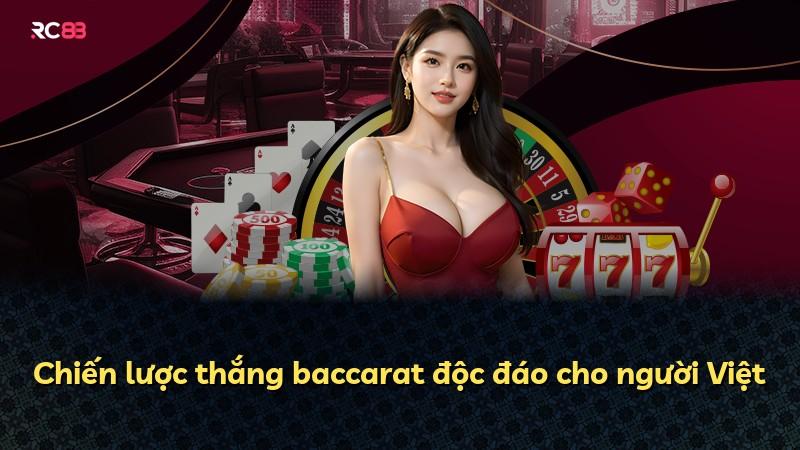 Chiến lược thắng baccarat độc đáo cho người Việt