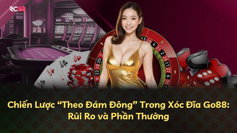 Chiến Lược “Theo Đám Đông” Trong Xóc Đĩa Go88: Rủi Ro và Phần Thưởng