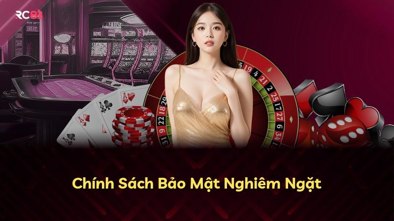 Chính Sách Bảo Mật Nghiêm Ngặt