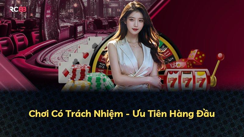 Chơi Có Trách Nhiệm - Ưu Tiên Hàng Đầu