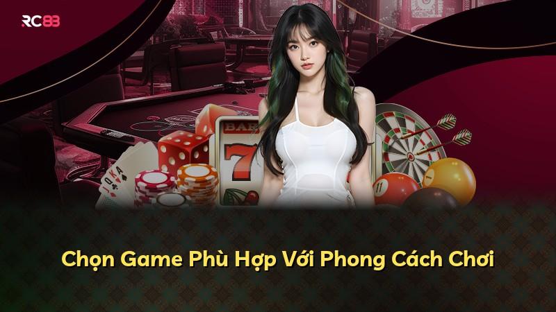 Chọn Game Phù Hợp Với Phong Cách Chơi