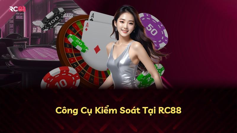 Công Cụ Kiểm Soát Tại RC88