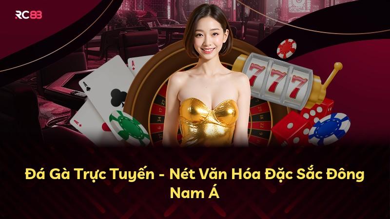 Đá Gà Trực Tuyến - Nét Văn Hóa Đặc Sắc Đông Nam Á