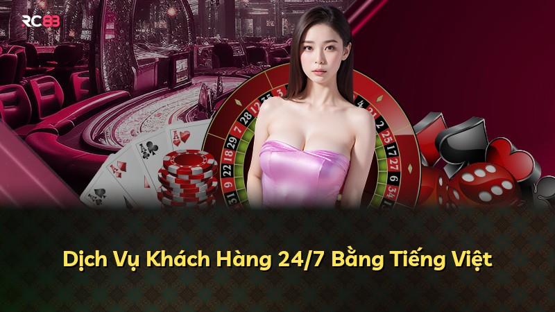 Dịch Vụ Khách Hàng 24/7 Bằng Tiếng Việt