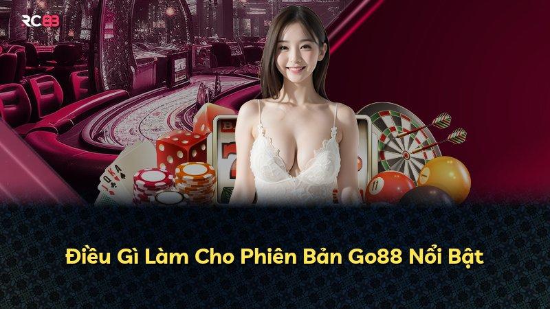 Điều Gì Làm Cho Phiên Bản Go88 Nổi Bật
