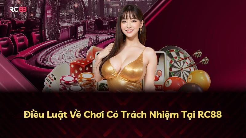Điều Luật Về Chơi Có Trách Nhiệm Tại RC88