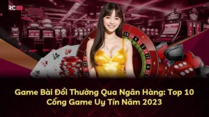 Game Bài Đổi Thưởng Qua Ngân Hàng: Top 10 Cổng Game Uy Tín Năm 2025