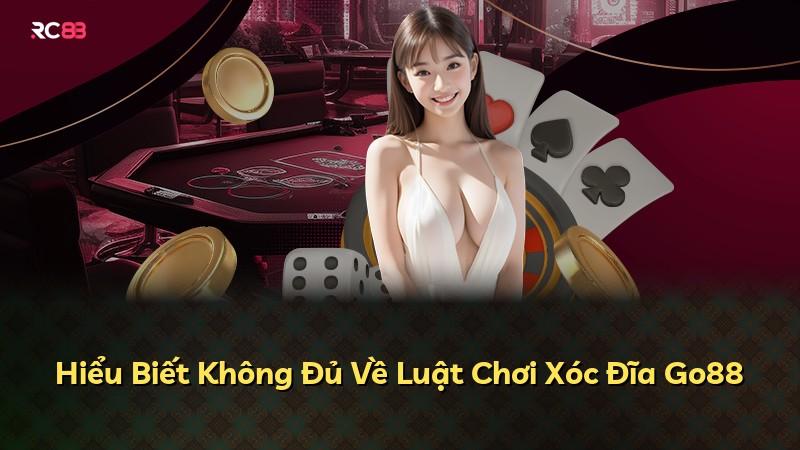 Hiểu Biết Không Đủ Về Luật Chơi Xóc Đĩa Go88