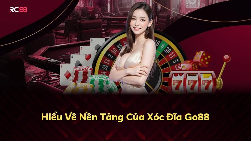 Hiểu Về Nền Tảng Của Xóc Đĩa Go88