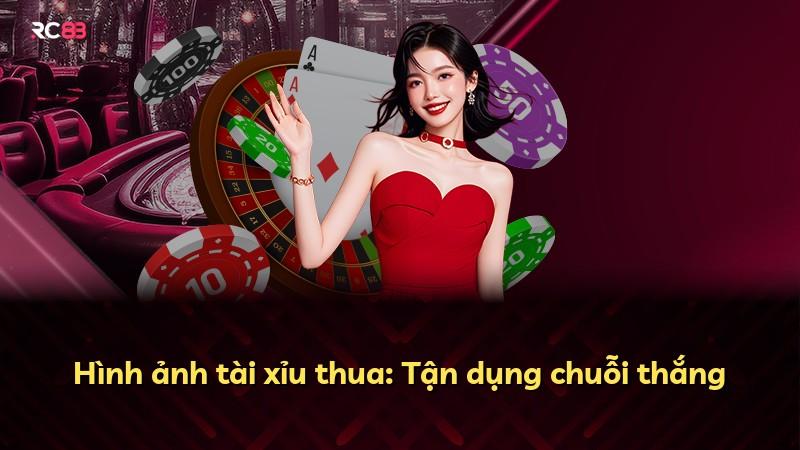 Hình ảnh tài xỉu thua: Tận dụng chuỗi thắng