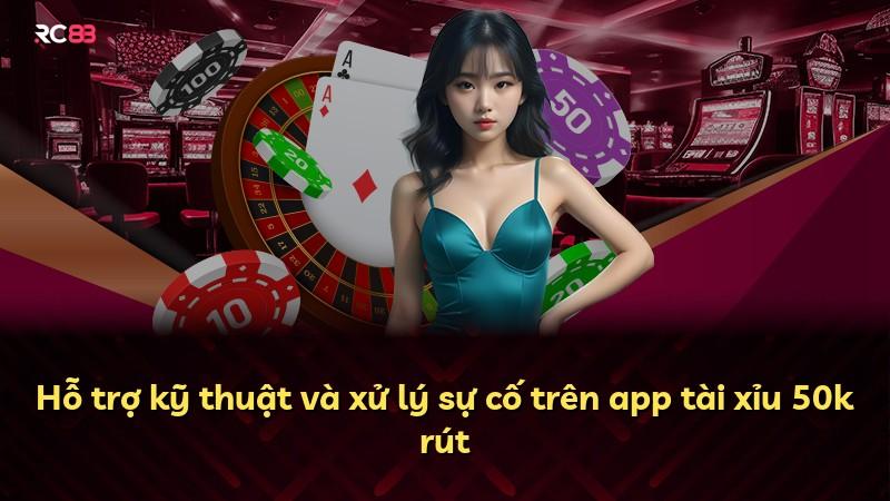 Hỗ trợ kỹ thuật và xử lý sự cố trên app tài xỉu 50k rút