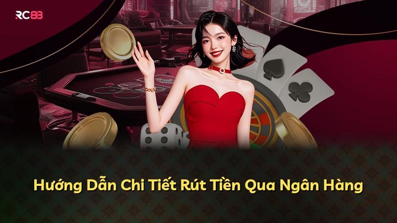 Hướng Dẫn Chi Tiết Rút Tiền Qua Ngân Hàng