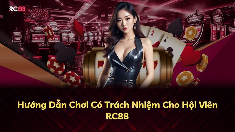 Hướng Dẫn Chơi Có Trách Nhiệm Cho Hội Viên RC88