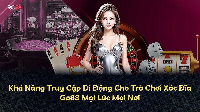 Khả Năng Truy Cập Di Động Cho Trò Chơi Xóc Đĩa Go88 Mọi Lúc Mọi Nơi