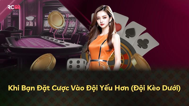 Khi Bạn Đặt Cược Vào Đội Yếu Hơn (Đội Kèo Dưới)