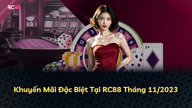 Khuyến Mãi Đặc Biệt Tại RC88 Tháng 11/2023