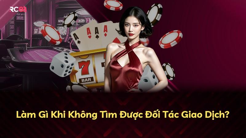 Làm Gì Khi Không Tìm Được Đối Tác Giao Dịch?