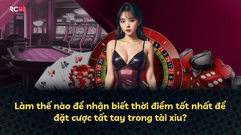 Làm thế nào để nhận biết thời điểm tốt nhất để đặt cược tất tay trong tài xỉu?