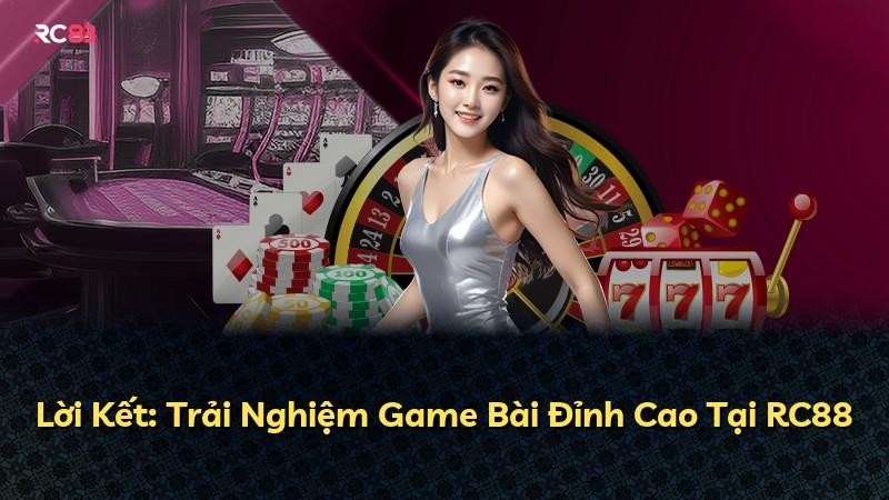 Lời Kết: Trải Nghiệm Game Bài Đỉnh Cao Tại RC88