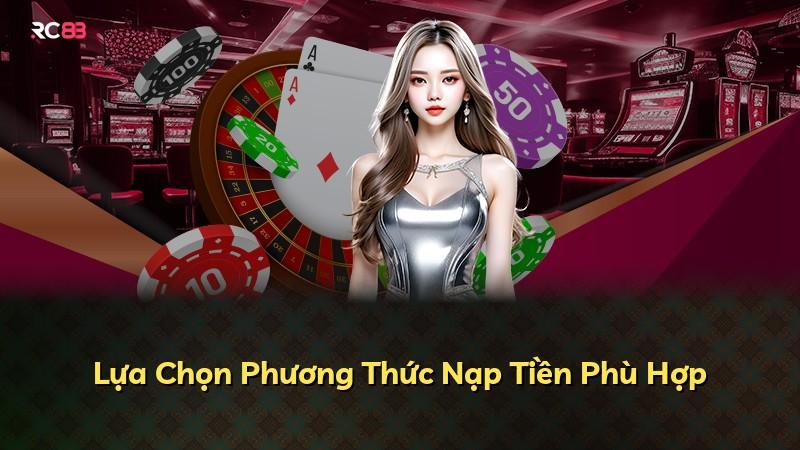 Lựa Chọn Phương Thức Nạp Tiền Phù Hợp