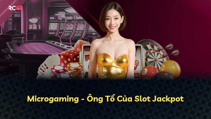 Microgaming - Ông Tổ Của Slot Jackpot