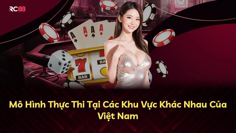 Mô Hình Thực Thi Tại Các Khu Vực Khác Nhau Của Việt Nam