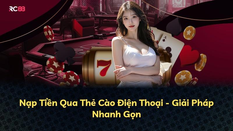 Nạp Tiền Qua Thẻ Cào Điện Thoại - Giải Pháp Nhanh Gọn