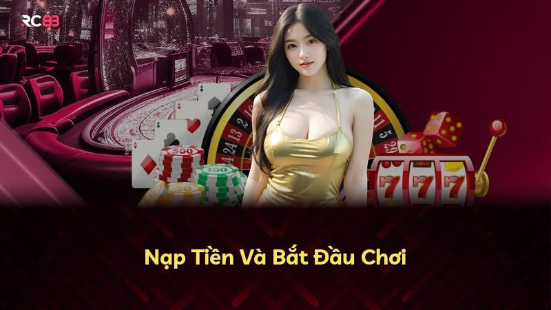 Nạp Tiền Và Bắt Đầu Chơi