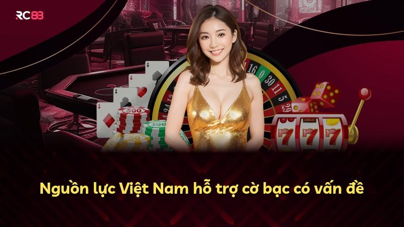 Nguồn lực Việt Nam hỗ trợ cờ bạc có vấn đề