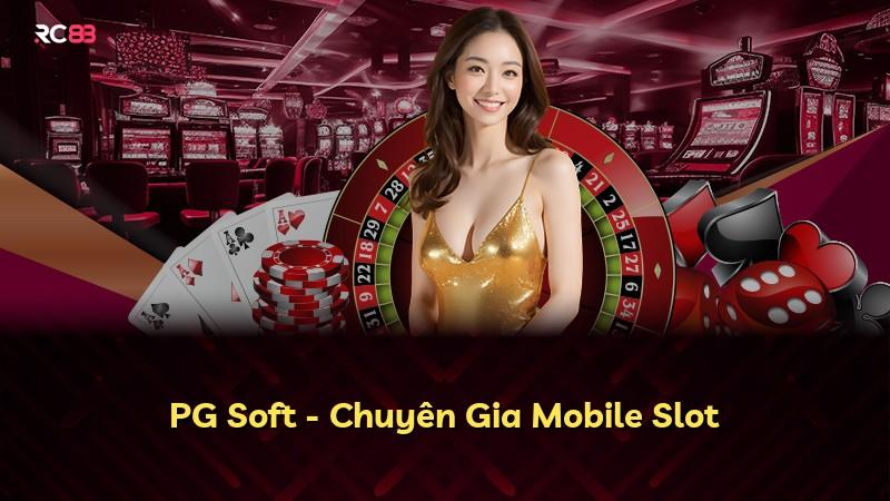 PG Soft - Chuyên Gia Mobile Slot