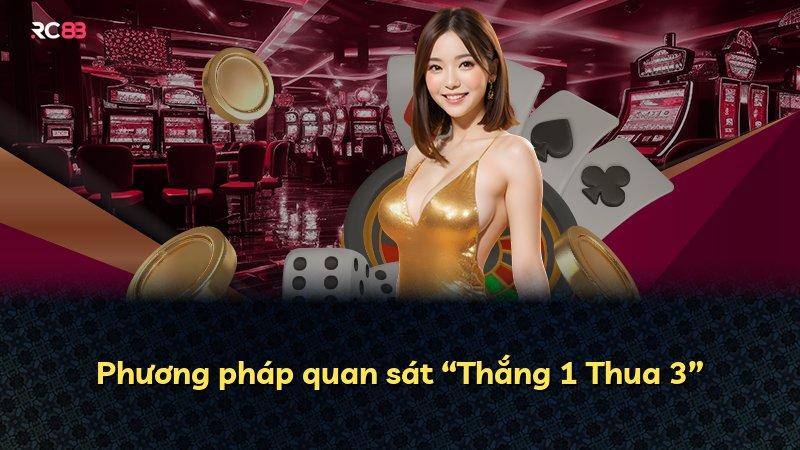 Phương pháp quan sát “Thắng 1 Thua 3”
